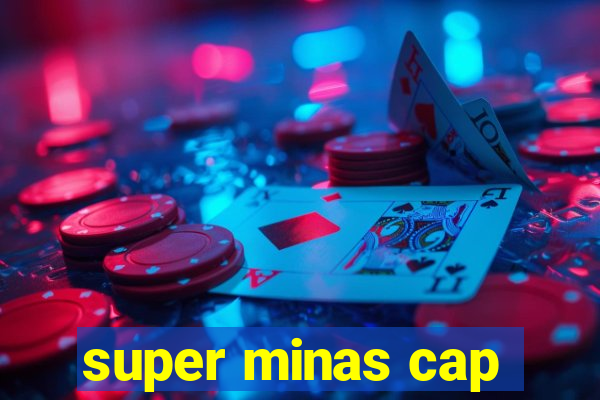 super minas cap